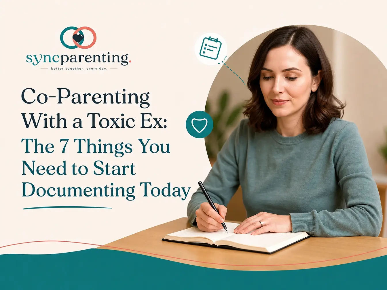 Co-Parenting With a Toxic Ex: 7 things to document — SyncParenting blog cover